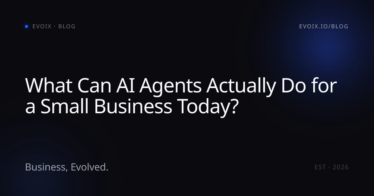 What Can AI Agents Actually Do for a Small Business Today?